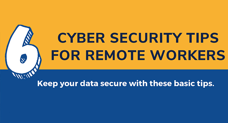 Six Cybersecurity Tips For Remote Workers